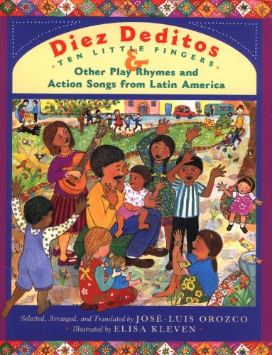 Diez deditos = 10 Little Fingers & Other Play Rhymes and Action Songs from Latin America
