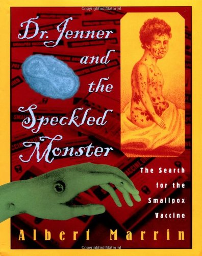 Dr. Jenner and the Speckled Monster: The Discovery of the Smallpox Vaccine