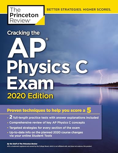 Cracking the AP Physics C Exam, 2020 Edition: Practice Tests & Proven Techniques to Help You Score a 5 (College Test Preparation)