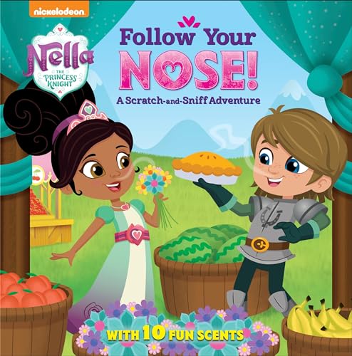 Follow Your Nose! A Scratch-and-Sniff Adventure (Nella the Princess Knight)
