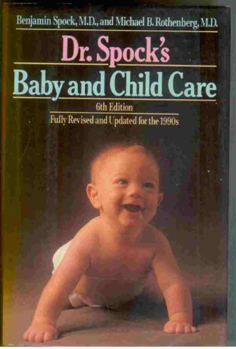 Dr. Spock's Baby and Child Care: Sixth Revised Edition