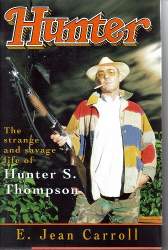 Hunter The Strange and Savage Life of Hunter S. Thompson