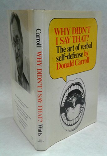 Why didn't I say that?: The art of verbal self-defense