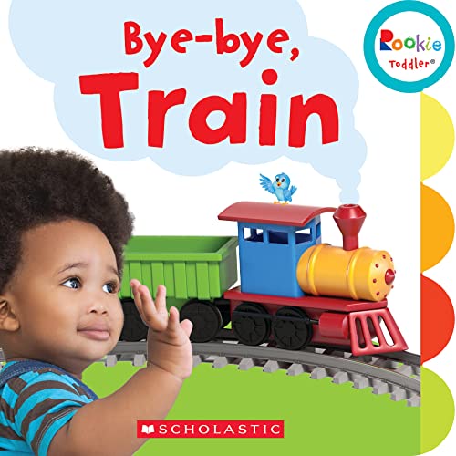 Bye-bye, Train (Rookie Toddler)