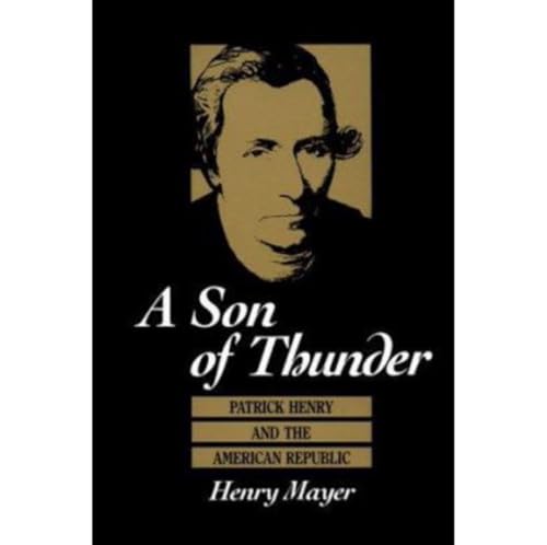 A Son of Thunder: Patrick Henry and the American Republic