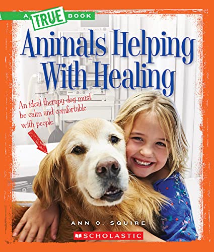Animals Helping With Healing (A True Book: Animal Helpers) (A True Book (Relaunch))