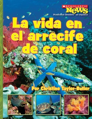 La Vida en el Arrecife de Coral / A Home in the Coral Reef (Scholastic News Nonficiton Readers En Espanol) (Spanish Edition)