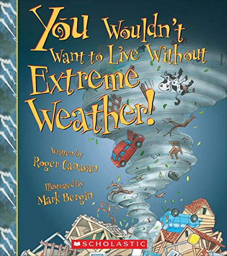 You Wouldn't Want to Live Without Extreme Weather! (You Wouldn't Want to Live Without) (Library Edition)
