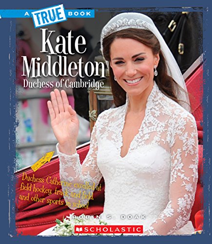 Kate Middleton (A True Book: Biographies)