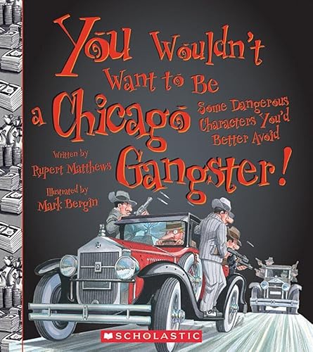 You Wouldn't Want to Be a Chicago Gangster! (You Wouldn't Want to: American History)