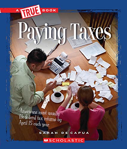 Paying Taxes (A True Book: Civics) (A True Book (Relaunch))