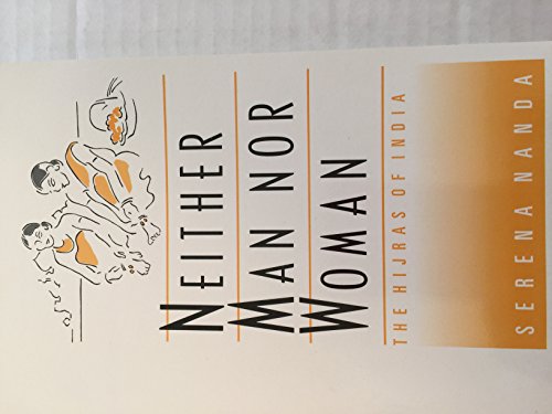 Neither Man Nor Woman: The Hijras of India (A volume in the Wadsworth Modern Anthropology Library)