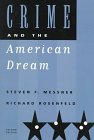 Crime and the American Dream (A volume in the Wadsworth Contemporary Issues in Crime and Justice Series)