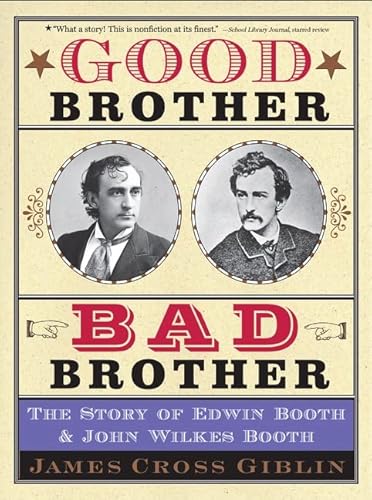 Good Brother, Bad Brother: The Story of Edwin Booth and John Wilkes Booth