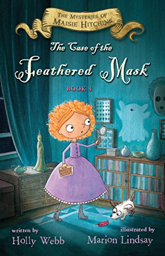 Case of the Feathered Mask: The Mysteries of Maisie Hitchins, Book 4