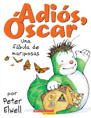 ¡Adiós, Oscar!: Una fábula de mariposas: (Spanish language edition of Adios, Oscar!) (Spanish Edition)