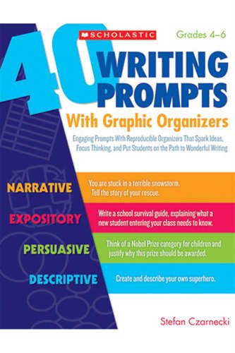40 Writing Prompts With Graphic Organizers: Engaging Prompts With Reproducible Organizers That Spark Ideas, Focus Thinking, and Put Students on the Path to Wonderful Writing