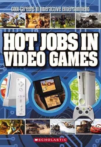 Cool Careers in Interactive Entertainment: Hot Jobs in Video Games