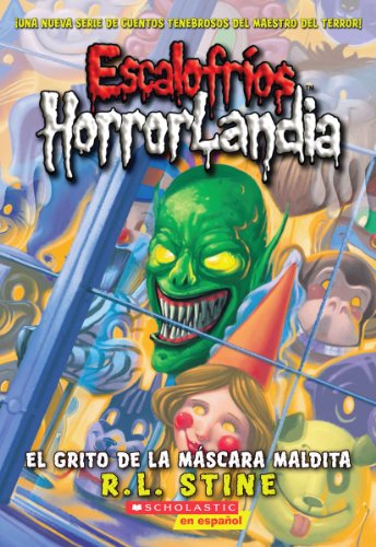 Escalofríos HorrorLandia #4: El grito de la máscara maldita: (Spanish language edition of Goosebumps HorrorLand #4: Scream of the Haunted Mask) (4) (Spanish Edition)