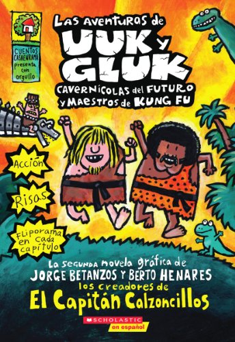 Las aventuras de Uuk y Gluk, cavernícolas del futuro y maestros de kung fu (The Adventures of Ook and Gluk): (Spanish language edition of The ... (Captain Underpants) (Spanish Edition)