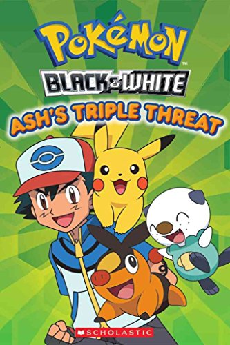 Pokemon: Unova Reader: Ash's Triple Threat