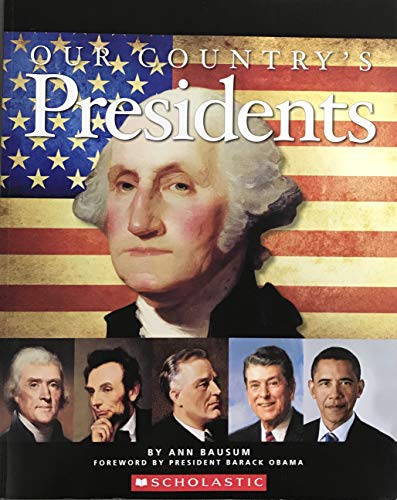 Our Country's Presidents: All You Need to Know about the Presidents, from George Washington to Barack Obama
