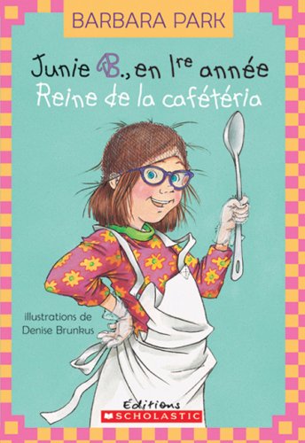 La Reine de la Caf?t?ria (Junie B. Jones) (French Edition)