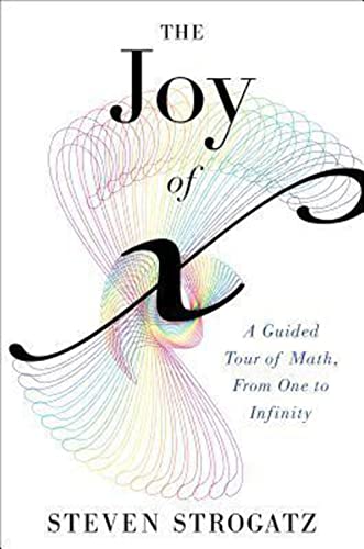 The Joy of X: A Guided Tour of Math  from One to Infinity