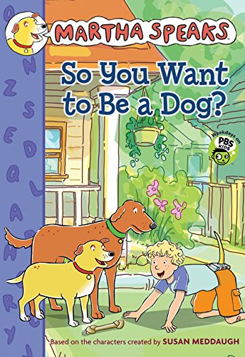 So You Want to Be a Dog? (Martha Speaks)