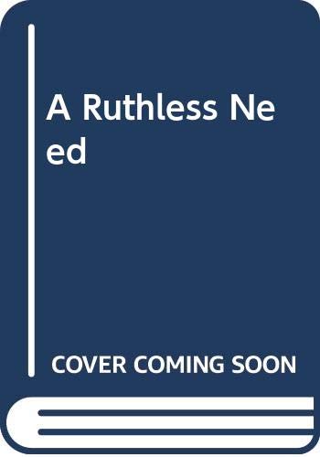 A Ruthless Need