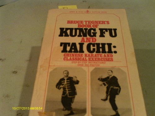 Bruce Tegner's Book of Kung Fu and Tai Chi: Chinese Karate and Classical Exercises