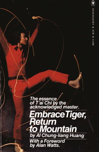 EMBRACE TIGER, RETURN TO MOUNTAIN : The Essence of Tai Chi