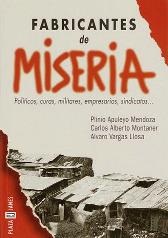 Fabricantes de Miseria: Politicos, curas, militares, empresarios, sindicatos