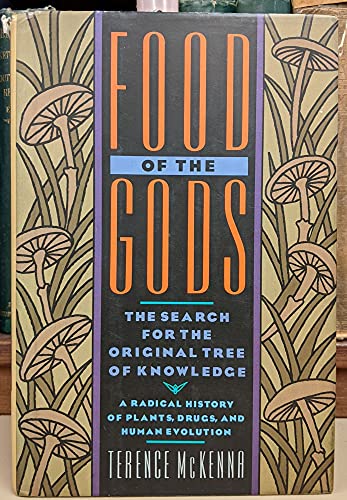 Food of the Gods: The Search for the Original Tree of Knowledge A Radical History of Plants, Drugs, and Human Evolution