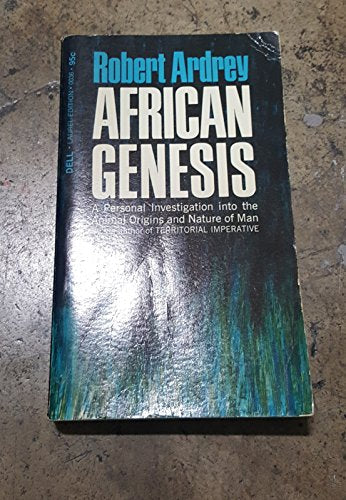African Genesis: A Personal Investigation into the Animal Origins and Nature of Man
