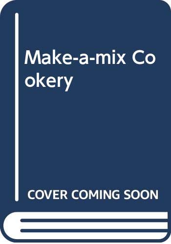 Make-A-Mix Cookery, how to Make Your Own Mixes
