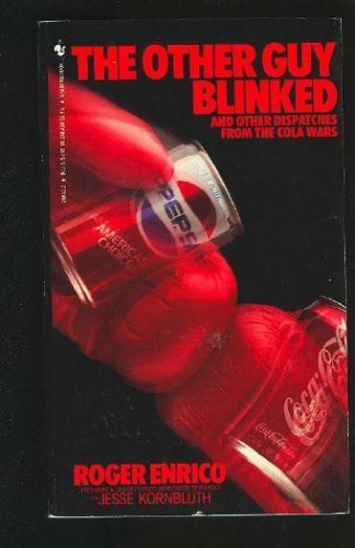The Other Guy Blinked and other Dispatches from the Cola Wars