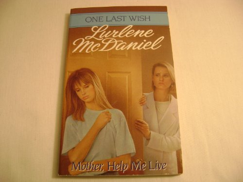Mother, Help Me Live (One Last Wish)