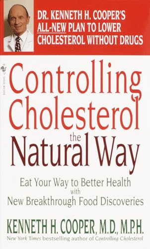 Controlling Cholesterol the Natural Way: Eat Your Way to Better Health with New Breakthrough Food Discoveries