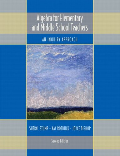 Algebra for Elementary and Middle School Teachers: An Inquiry Approach (2nd Edition)