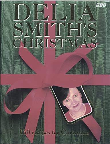 Delia Smith's Christmas: 130 Recipes for Christmas