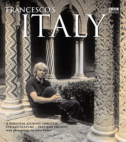 Francesco's Italy: A Personal Journey through Italian Culture - Past and Present