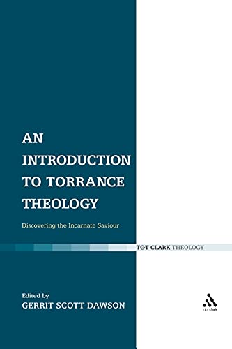 An Introduction to Torrance Theology: Discovering the Incarnate Saviour