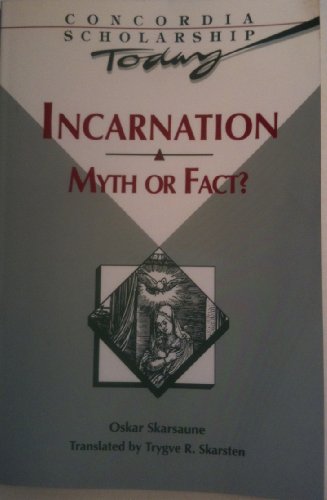 Incarnation: Myth or Fact? (Concordia Scholarship Today)