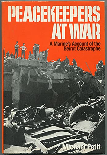 Peacekeepers at War: A Marine's Account of the Beirut Catastrophe