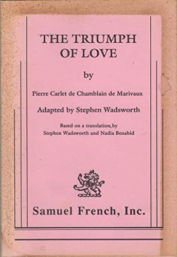 The Triumph Of Love: By Pierre Carlet de Chamblain de Marivaux
