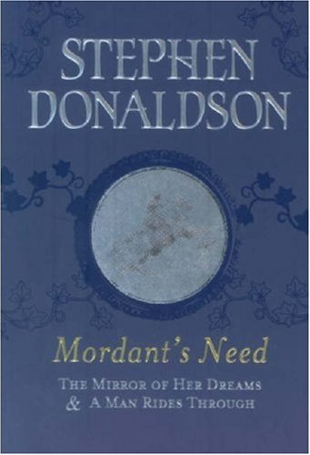 Mordant's Need: The Mirror of Her Dreams & a Man Rides Through