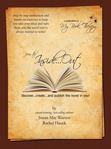 From the Inside...Out: Discover, Create and Publish the Novel in You!