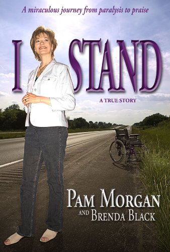 I Stand - A Miraculous Journey from Paralysis to Praise