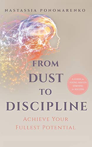 From Dust to Discipline: Achieve Your Fullest Potential